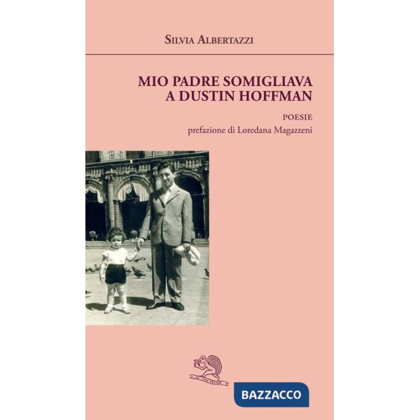 Mio padre somigliava a Dustin Hoffman