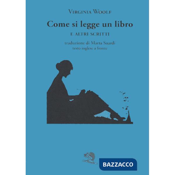 Come si legge un libro e altri scritti. Testo inglese a fronte