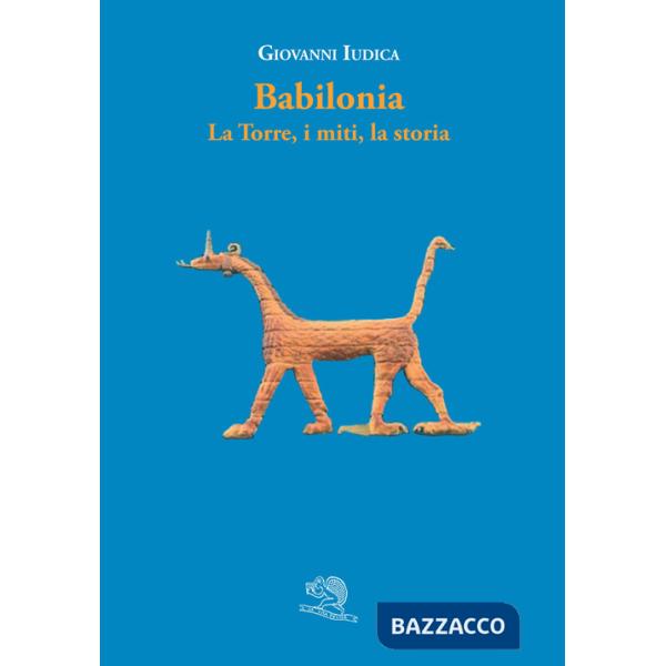 Babilonia. La torre, i miti, la storia