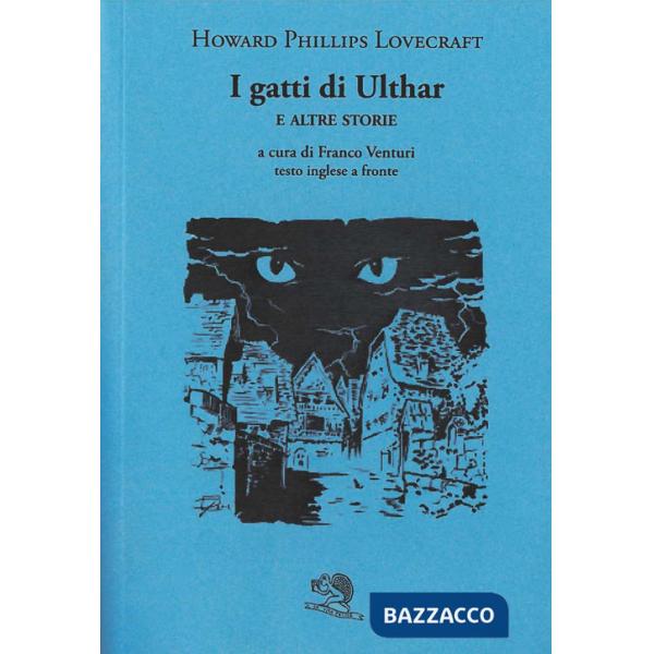 Gatti di Ulthar e altre storie. Testo inglese a fronte (I)