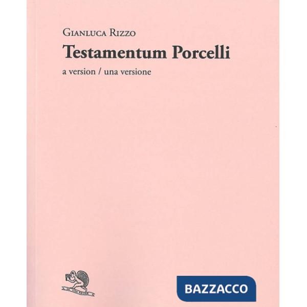 Testamentum Porcelli. A version-Una versione