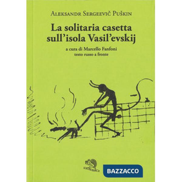 Solitaria casetta sull'isola Vasilevskij. Testo russo a fronte (La)