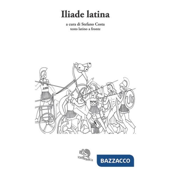 Iliade latina. Testo latino a fronte