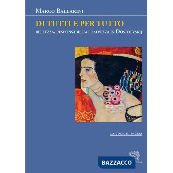 Di tutti e per tutto. Bellezza, responsabilità e salvezza in Dostoevskij