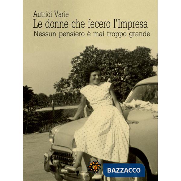 Donne che fecero l'impresa. Nessun pensiero è mai troppo grande (Le)