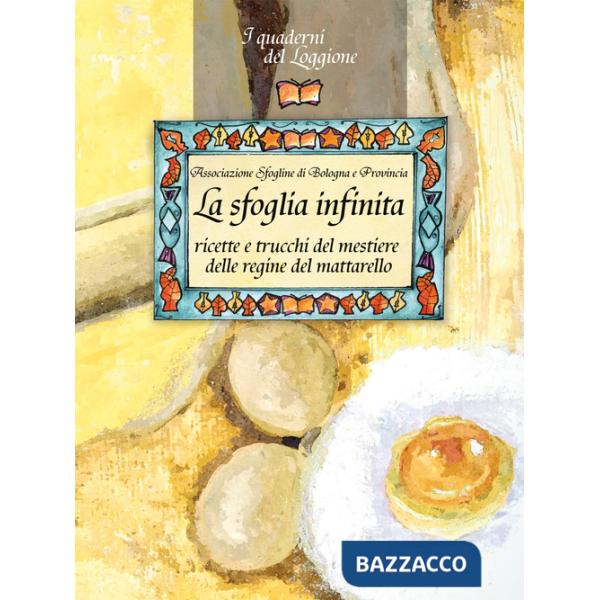 Sfoglia infinita. Ricette e trucchi del mestiere delle regine del mattarello (La)