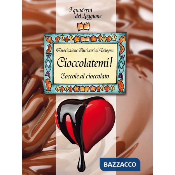 Cioccolatemi! Coccole al cioccolato