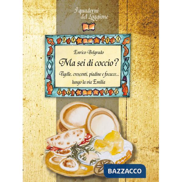Ma sei di coccio? Tigelli, crescenti, piadine e focacce... lungo la via Emilia