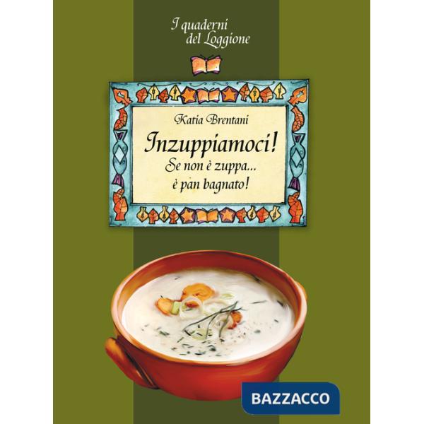 Inzuppiamoci! Se non è zuppa... è pan bagnato