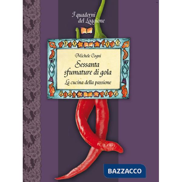 Sessanta sfumature di gola. La cucina della passione