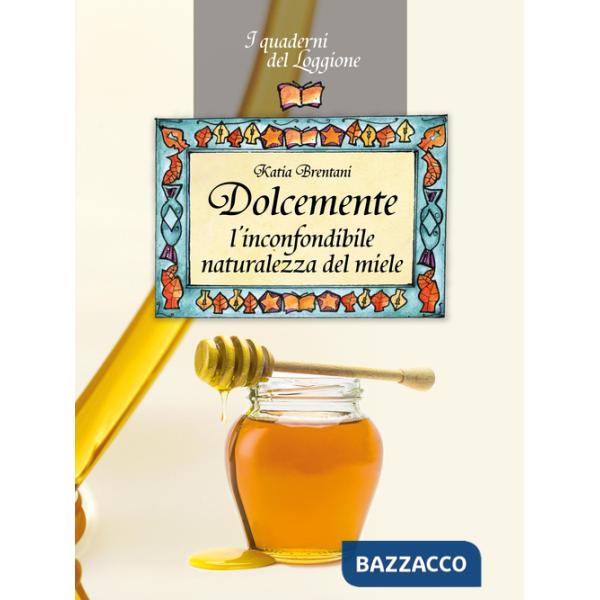 Dolcemente. L'inconfondibile naturalezza del miele