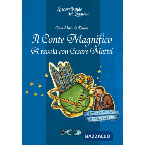 Conte Magnifico. A tavola con Cesare Mattei (Il)