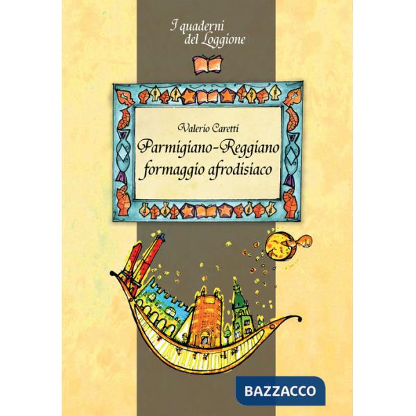 Parmigiano-reggiano. Formaggio afrodisiaco. Tutto sul formaggio più famoso al mondo