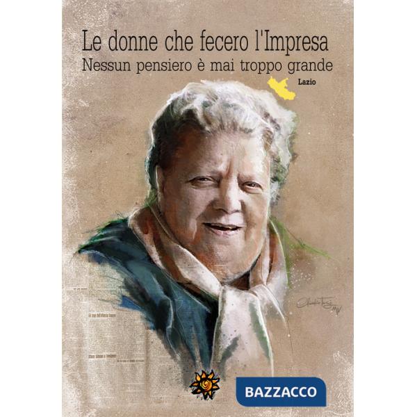 Donne che fecero l'impresa. Lazio. Nessun pensiero è mai troppo grande (Le)