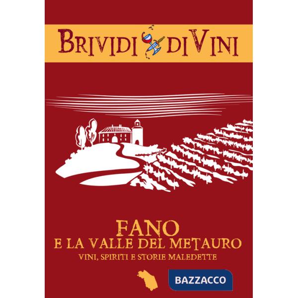 Fano e la valle del Metauro. Vini, spiriti e storie maledette