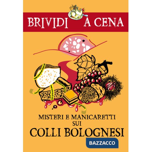 Misteri e manicaretti dei colli bolognesi