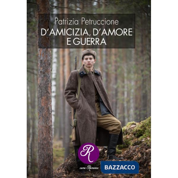 D'amicizia, d'amore e guerra