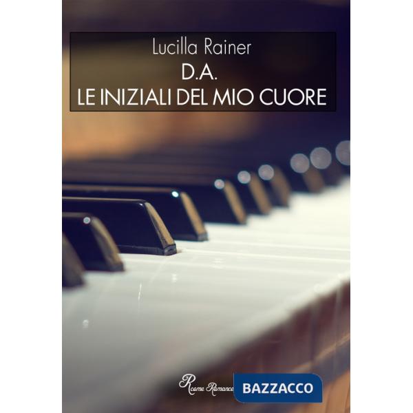 D.A. Le iniziali del mio cuore