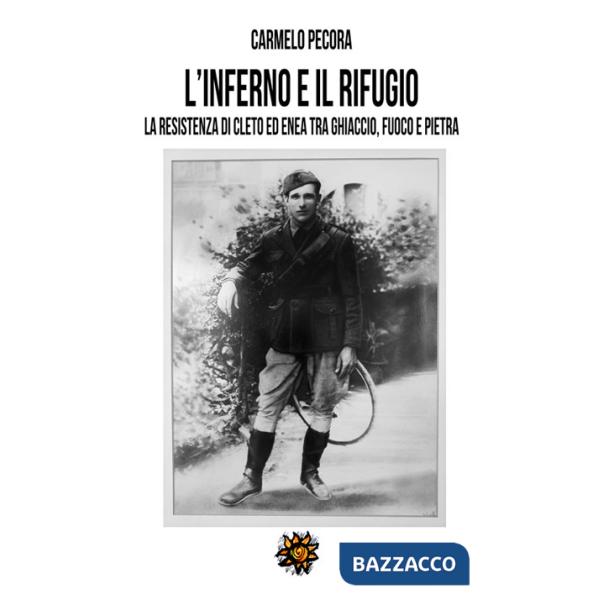 Inferno e il rifugio. La Resistenza di Cleto ed Enea tra ghiaccio, fuoco e pietra (L')