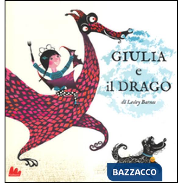 Giulia e il drago. Ediz. illustrata