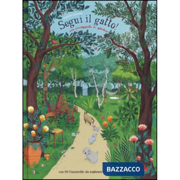 Segui il gatto! Una passeggiata in giardino. Ediz. illustrata