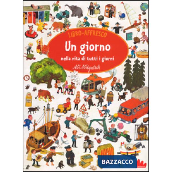 Giorno nella vita di tutti i giorni. Libro affresco. Ediz. illustrata (Un)
