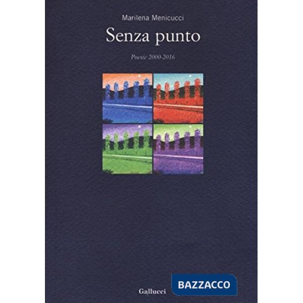 Senza punto. Poesia 2000-2016