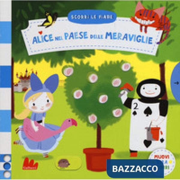 Alice nel paese delle meraviglie. Scorri le fiabe. Ediz. a colori