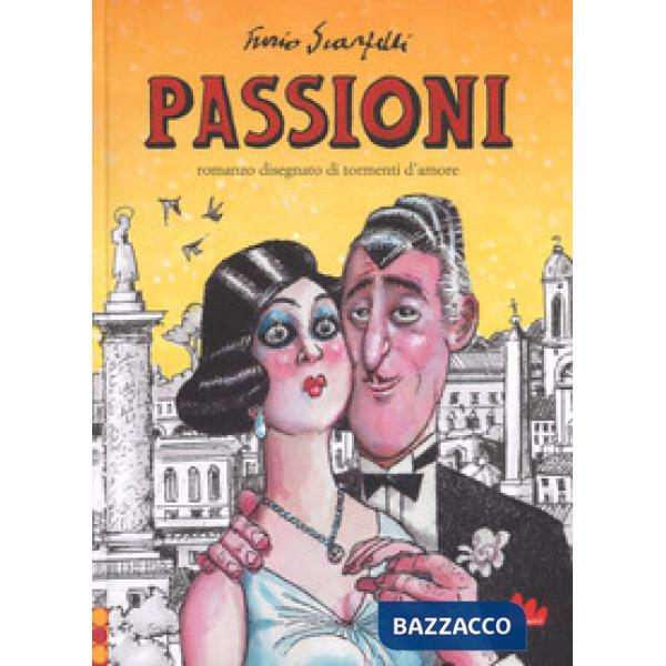 Passioni. Romanzo disegnato di tormenti d'amore