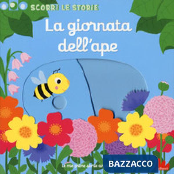 Giornata dell'ape. Scorri le storie. Ediz. a colori (La)