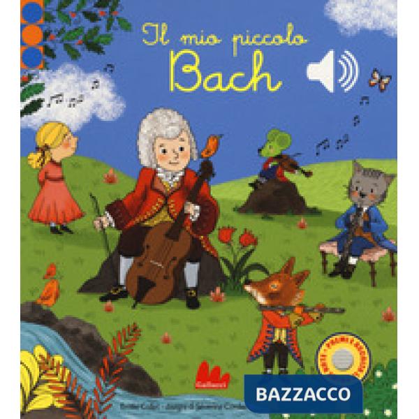 Mio piccolo Bach. Libro sonoro. Ediz. a colori (Il)