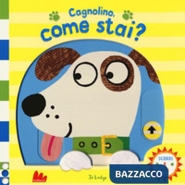 Cagnolino, come stai? Scorri e ridi. Ediz. a colori