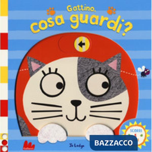 Gattino, cosa guardi? Scorri e ridi. Ediz. a colori