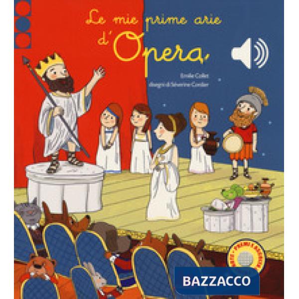 Mie prime arie d'opera. Libro sonoro. Ediz. a colori (Le)