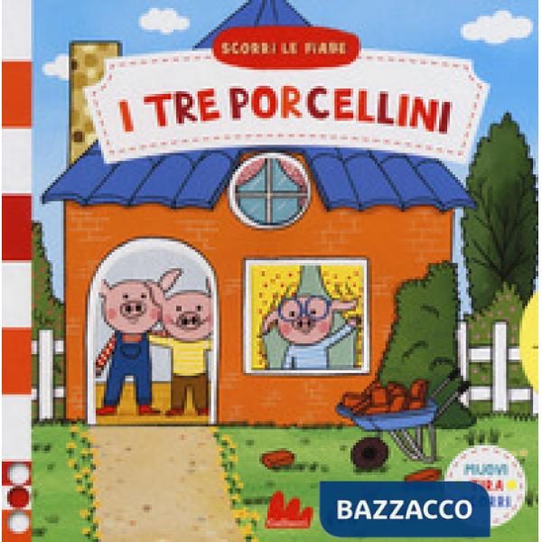 Tre porcellini. Scorri le fiabe. Ediz. a colori (I)