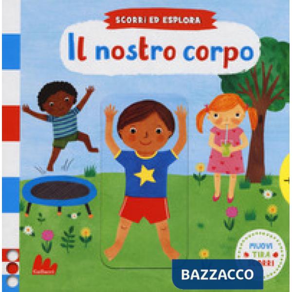 Il nostro corpo. Scorri ed esplora. Ediz. a colori