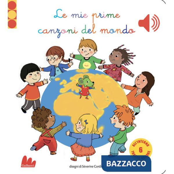Mie prime canzoni del mondo. Libro sonoro. Ediz. a colori (Le)