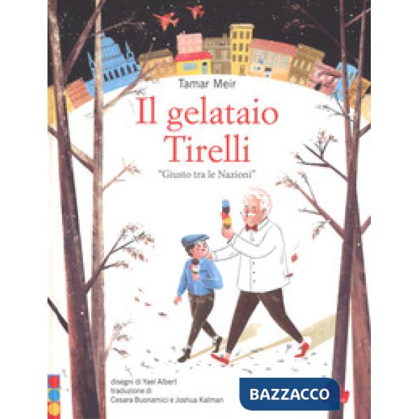 Gelataio Tirelli «Giusto tra le Nazioni». Ediz. a colori (Il)