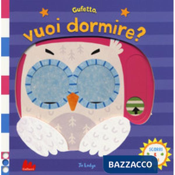 Gufetto, vuoi dormire? Scorri e ridi. Ediz. a colori