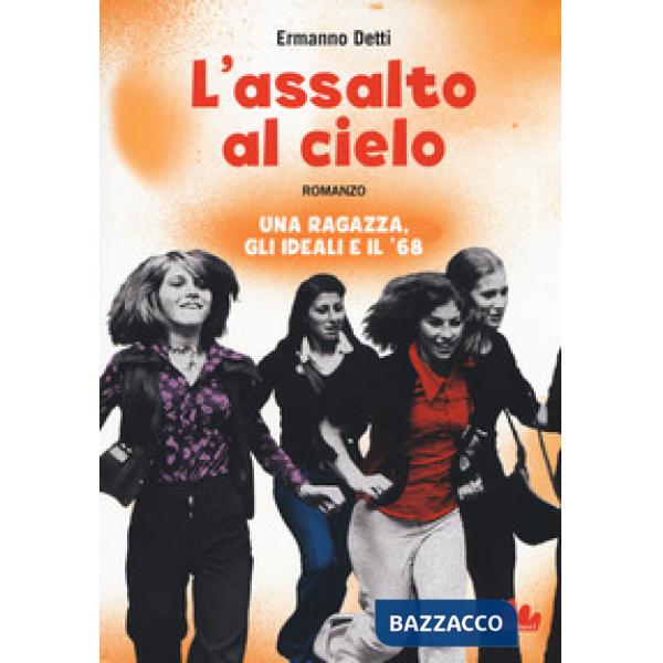 Assalto al cielo. Una ragazza, gli ideali e il '68 (L')