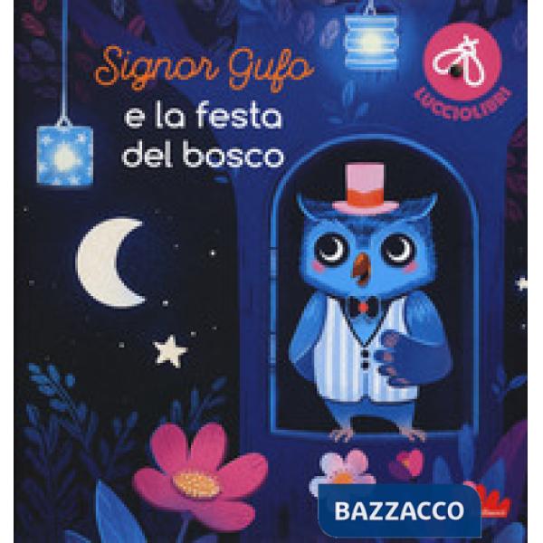 Signor Gufo e la festa del bosco. Lucciolibri. Ediz. a colori