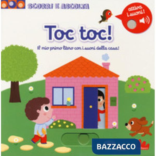 Toc toc! Il mio primo libro sonoro con i suoni della casa. Scorri e ascolta. Ediz. a colori