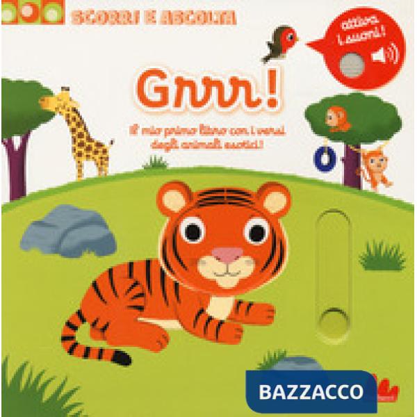Grrr! Il mio primo libro con iversi degli animali esotici! Scorri e ascolta. Ediz. a colori