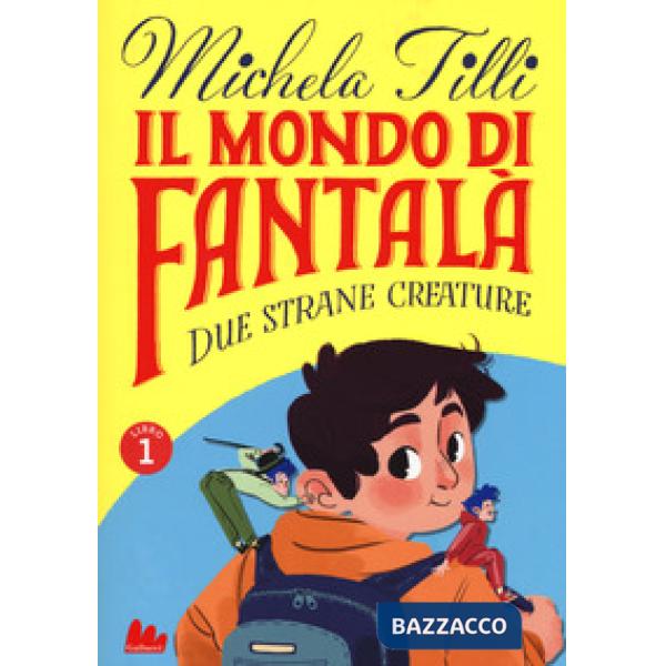 Mondo di Fantalà (Il). Vol. 1: Due strane creature