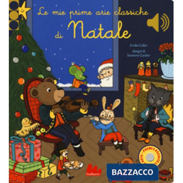 Mie prime arie classiche di Natale. Libro sonoro. Ediz. a colori (Le)