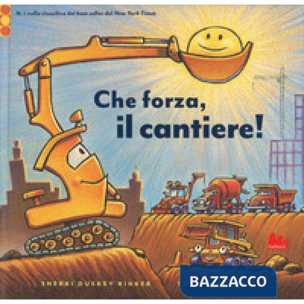 Che forza, il cantiere! Ediz. a colori