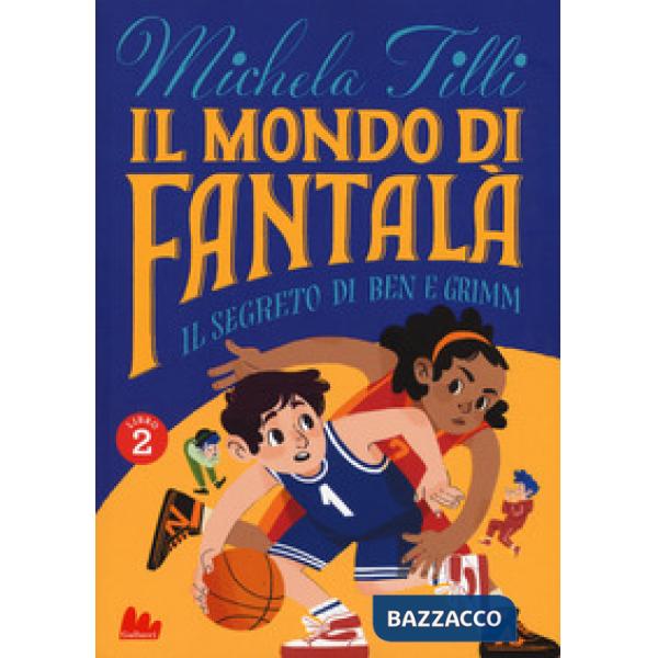 Mondo di Fantalà (Il). Vol. 2: Il segreto di Ben e Grimm