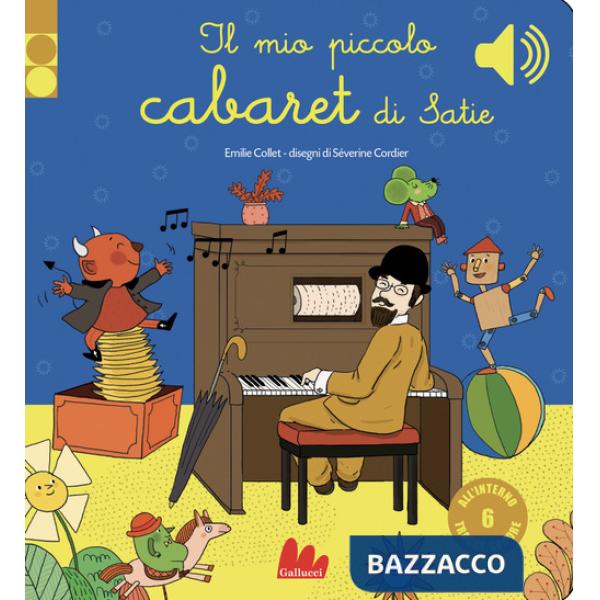 Mio piccolo cabaret di Satie. Libro sonoro. Ediz. a colori (Il)