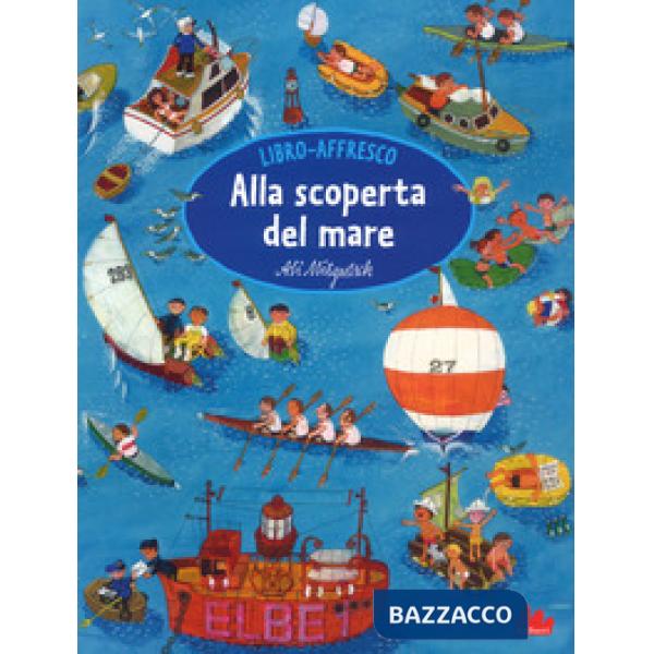 Alla scoperta del mare. Libro affresco. Ediz. a colori