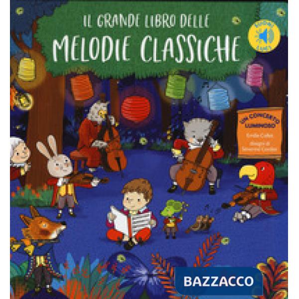 Grande libro delle melodie classiche. Libro sonoro. Ediz. a colori (Il)